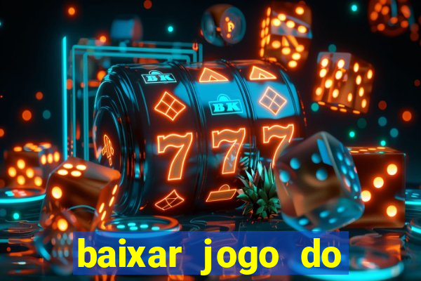 baixar jogo do tigrinho plataforma nova